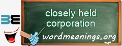 WordMeaning blackboard for closely held corporation